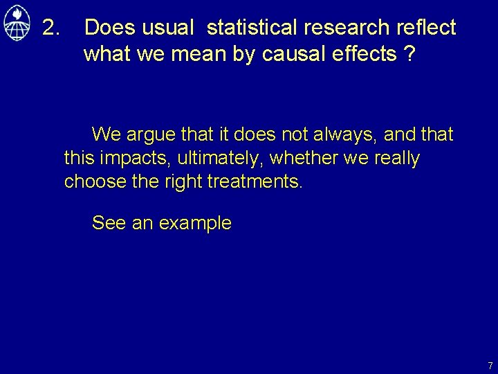 2. Does usual statistical research reflect what we mean by causal effects ? We