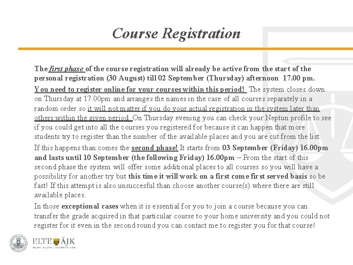 Course Registration The first phase of the course registration will already be active from