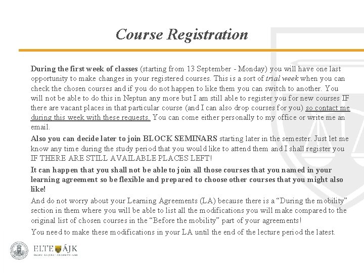 Course Registration During the first week of classes (starting from 13 September - Monday)