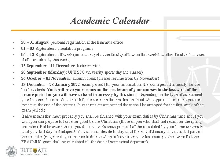 Academic Calendar • • 30 – 31 August: personal registration at the Erasmus office