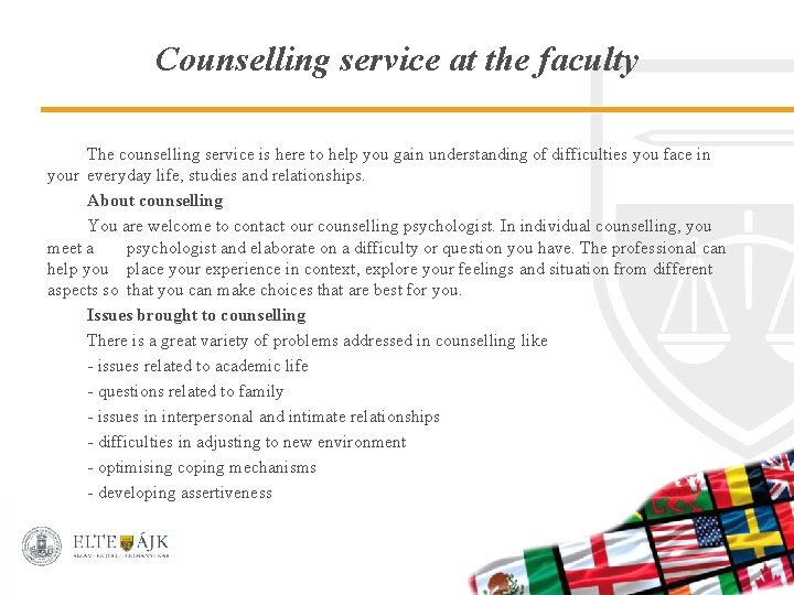 Counselling service at the faculty The counselling service is here to help you gain