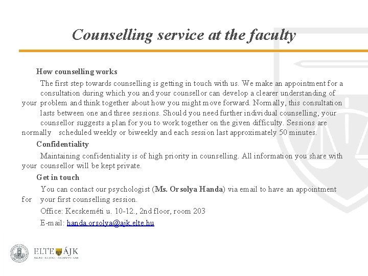 Counselling service at the faculty How counselling works The first step towards counselling is