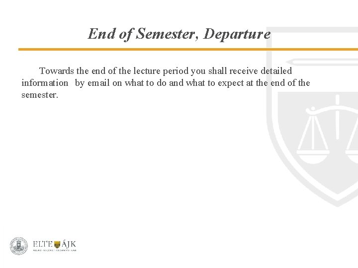 End of Semester, Departure Towards the end of the lecture period you shall receive