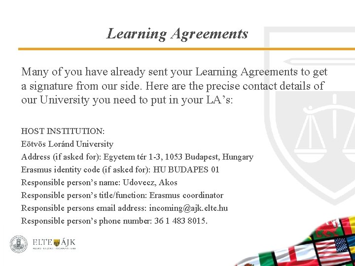 Learning Agreements Many of you have already sent your Learning Agreements to get a