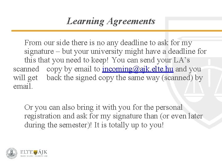 Learning Agreements From our side there is no any deadline to ask for my