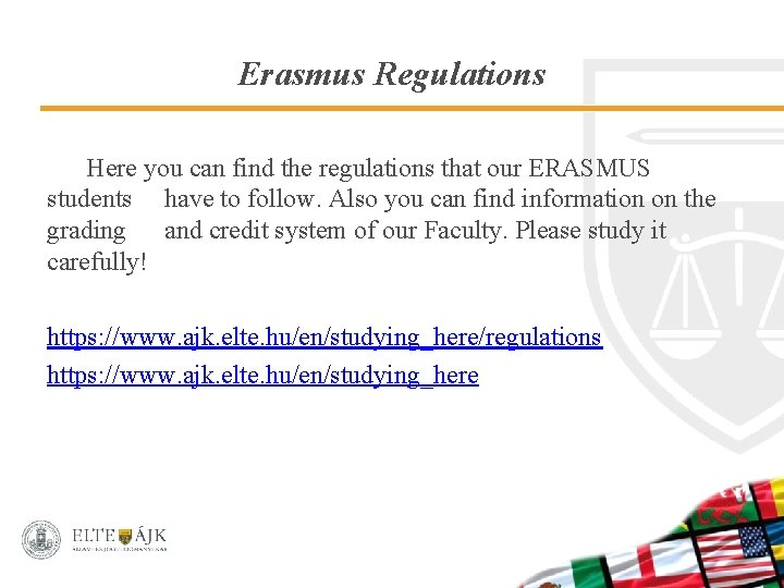 Erasmus Regulations Here you can find the regulations that our ERASMUS students have to