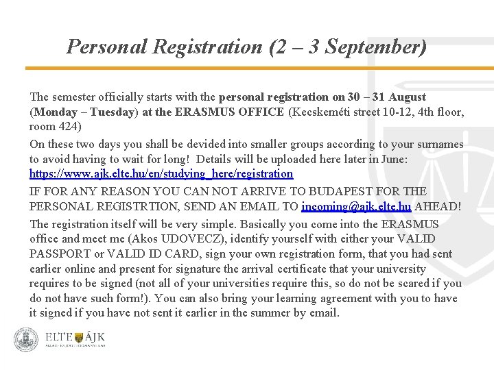 Personal Registration (2 – 3 September) The semester officially starts with the personal registration