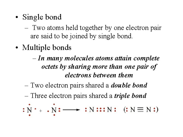  • Single bond – Two atoms held together by one electron pair are