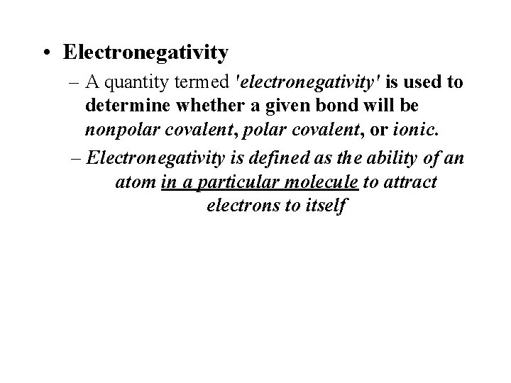 • Electronegativity – A quantity termed 'electronegativity' is used to determine whether a