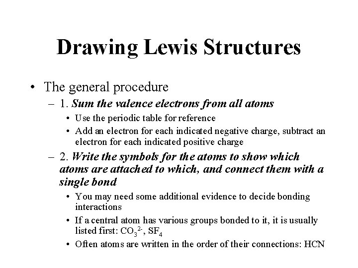 Drawing Lewis Structures • The general procedure – 1. Sum the valence electrons from
