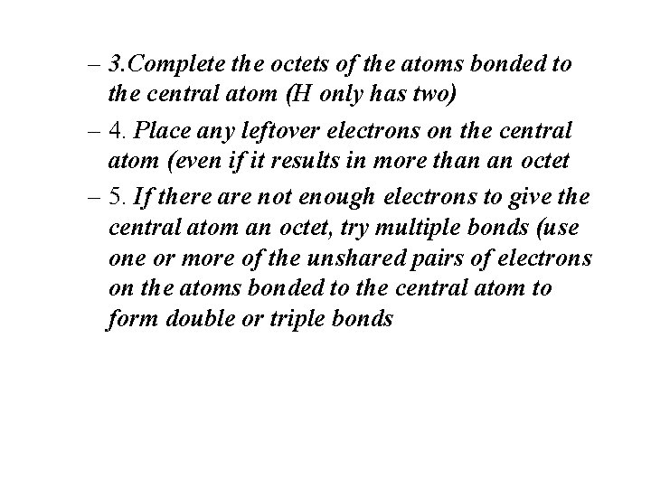 – 3. Complete the octets of the atoms bonded to the central atom (H