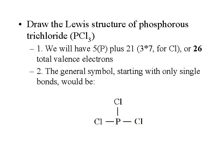  • Draw the Lewis structure of phosphorous trichloride (PCl 3) – 1. We