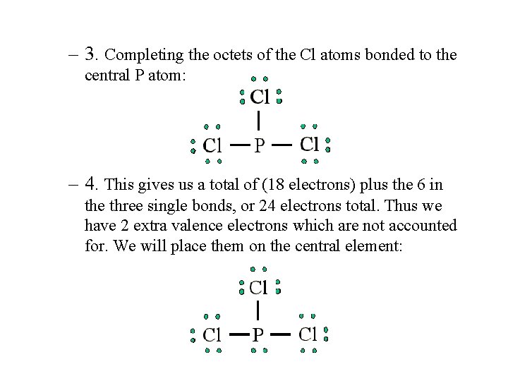 – 3. Completing the octets of the Cl atoms bonded to the central P