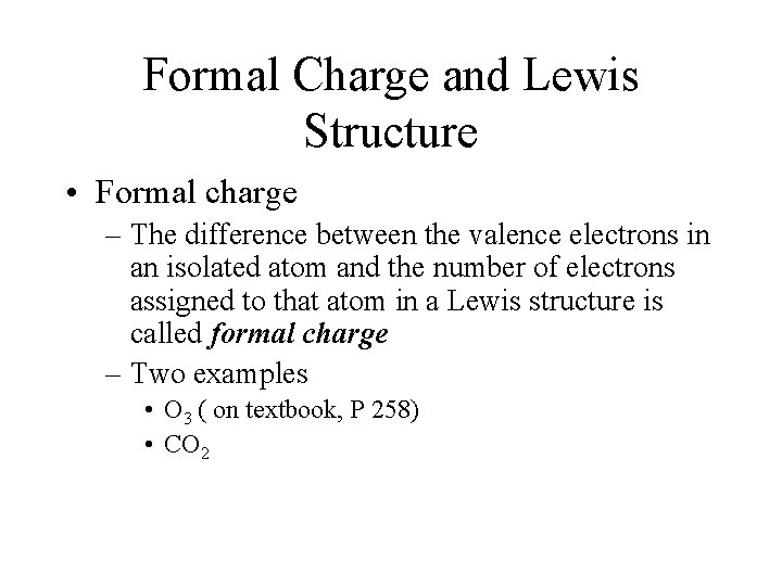Formal Charge and Lewis Structure • Formal charge – The difference between the valence