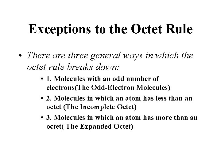 Exceptions to the Octet Rule • There are three general ways in which the