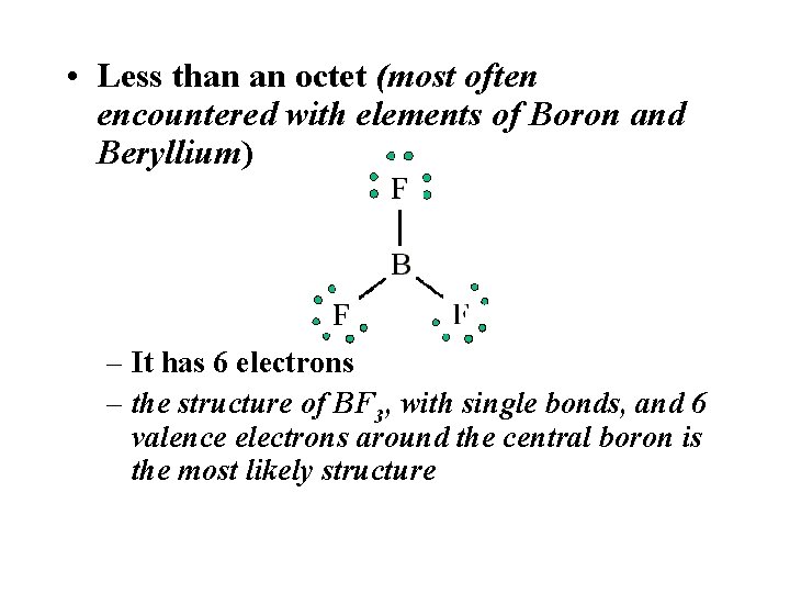  • Less than an octet (most often encountered with elements of Boron and