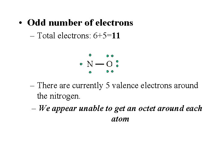  • Odd number of electrons – Total electrons: 6+5=11 – There are currently