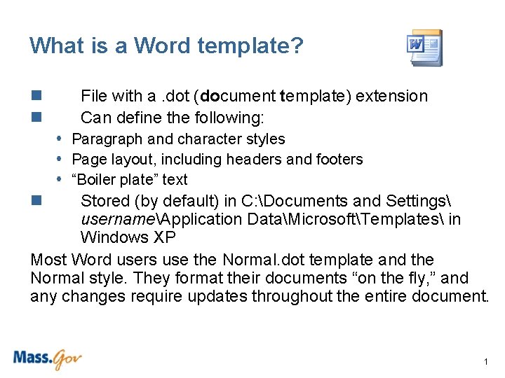 What is a Word template? n n File with a. dot (document template) extension