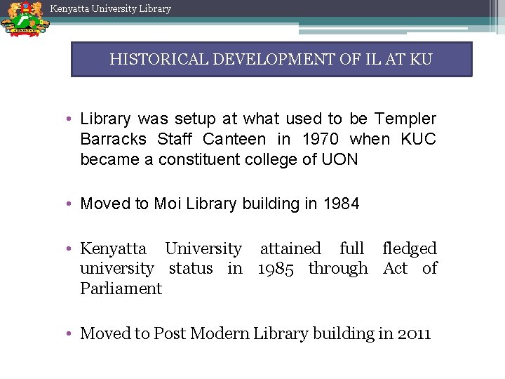 Kenyatta University Library HISTORICAL DEVELOPMENT OF IL AT KU • Library was setup at
