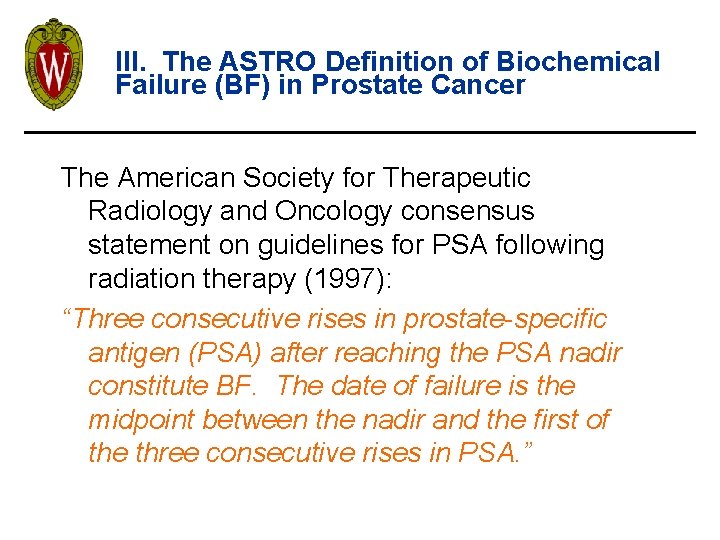 III. The ASTRO Definition of Biochemical Failure (BF) in Prostate Cancer The American Society