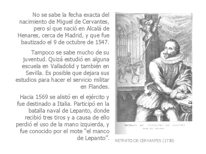 No se sabe la fecha exacta del nacimiento de Miguel de Cervantes, pero sí