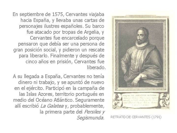 En septiembre de 1575, Cervantes viajaba hacia España, y llevaba unas cartas de personajes