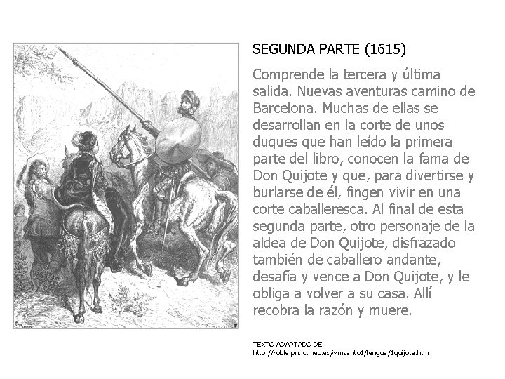 SEGUNDA PARTE (1615) Comprende la tercera y última salida. Nuevas aventuras camino de Barcelona.