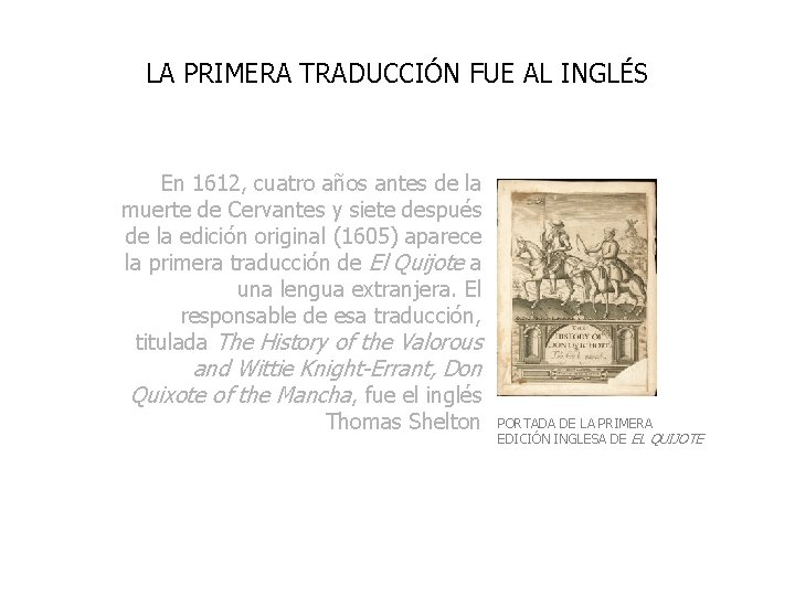 LA PRIMERA TRADUCCIÓN FUE AL INGLÉS En 1612, cuatro años antes de la muerte