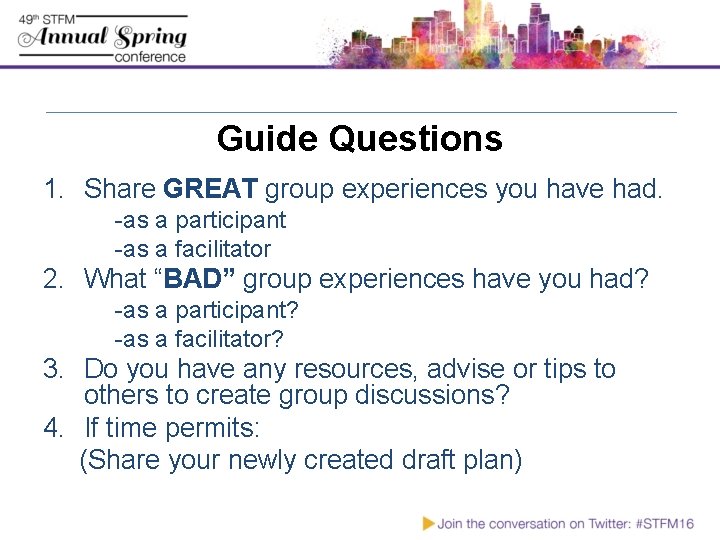 Guide Questions 1. Share GREAT group experiences you have had. -as a participant -as