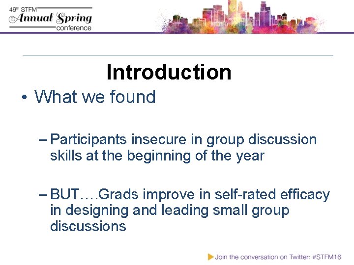 Introduction • What we found – Participants insecure in group discussion skills at the