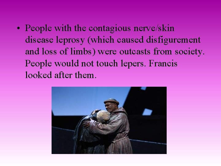  • People with the contagious nerve/skin disease leprosy (which caused disfigurement and loss