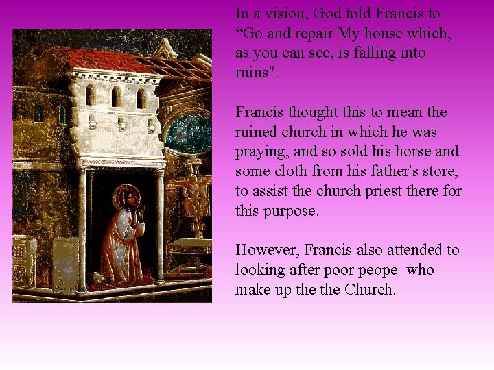 In a vision, God told Francis to “Go and repair My house which, as