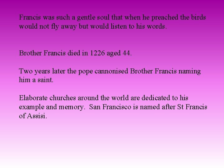 Francis was such a gentle soul that when he preached the birds would not