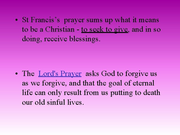  • St Francis’s prayer sums up what it means to be a Christian