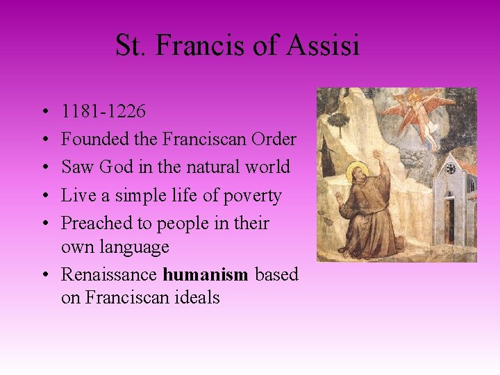 St. Francis of Assisi • • • 1181 -1226 Founded the Franciscan Order Saw