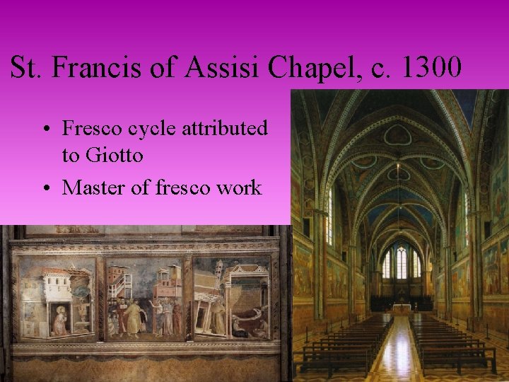 St. Francis of Assisi Chapel, c. 1300 • Fresco cycle attributed to Giotto •