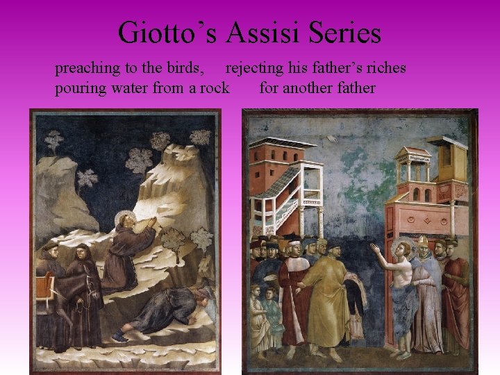 Giotto’s Assisi Series preaching to the birds, rejecting his father’s riches pouring water from