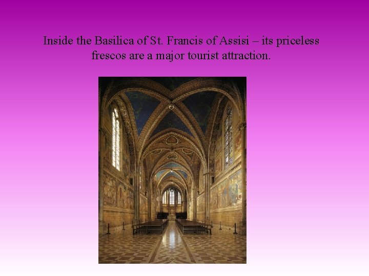 Inside the Basilica of St. Francis of Assisi – its priceless frescos are a
