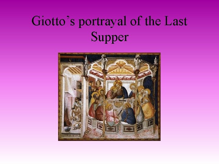 Giotto’s portrayal of the Last Supper 