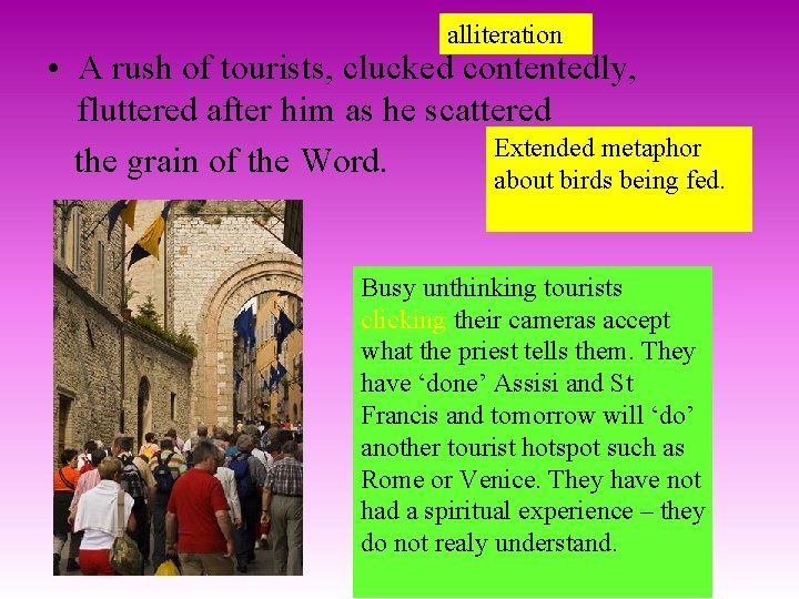 alliteration • A rush of tourists, clucked contentedly, fluttered after him as he scattered