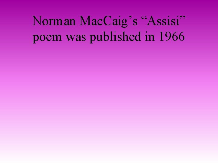 Norman Mac. Caig’s “Assisi” poem was published in 1966 