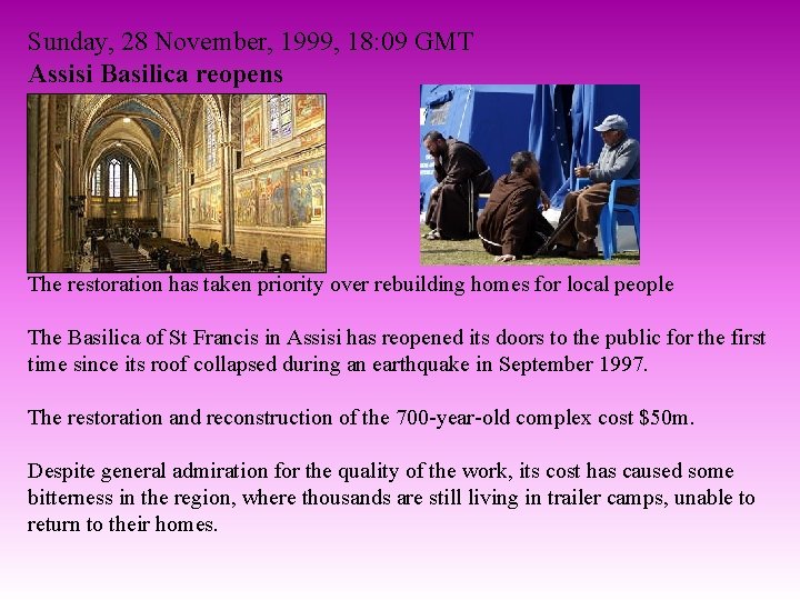 Sunday, 28 November, 1999, 18: 09 GMT Assisi Basilica reopens The restoration has taken