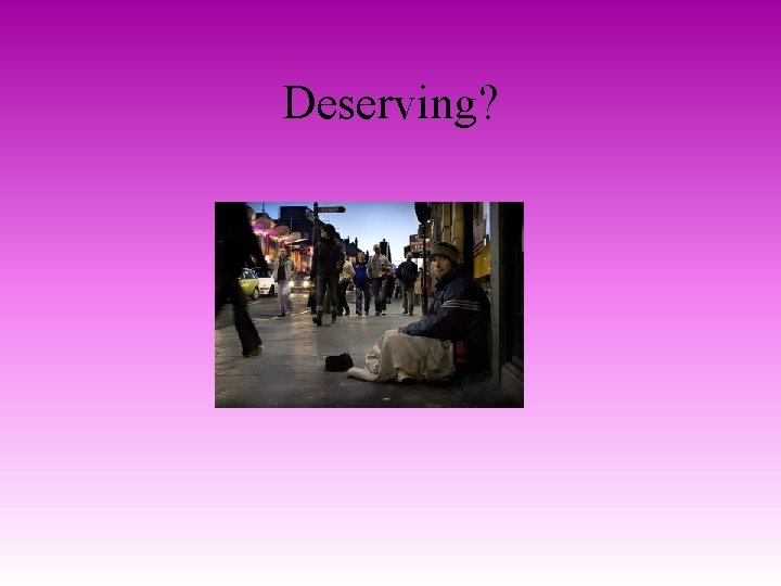 Deserving? 