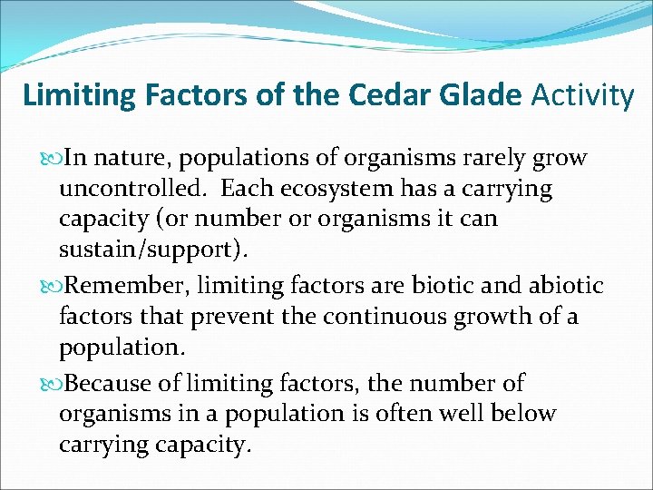 Limiting Factors of the Cedar Glade Activity In nature, populations of organisms rarely grow
