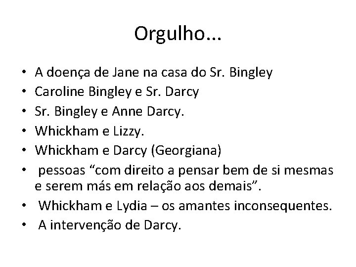Orgulho. . . A doença de Jane na casa do Sr. Bingley Caroline Bingley
