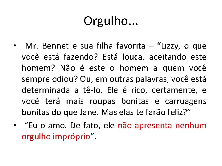 Orgulho. . . • Mr. Bennet e sua filha favorita – “Lizzy, o que