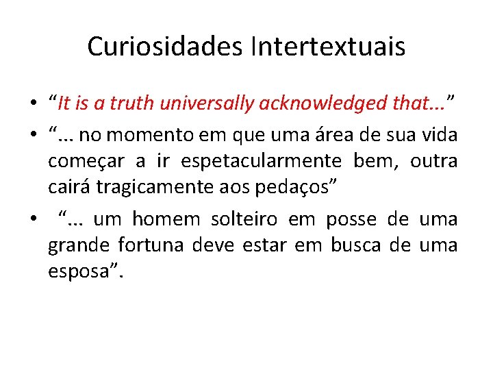 Curiosidades Intertextuais • “It is a truth universally acknowledged that. . . ” •