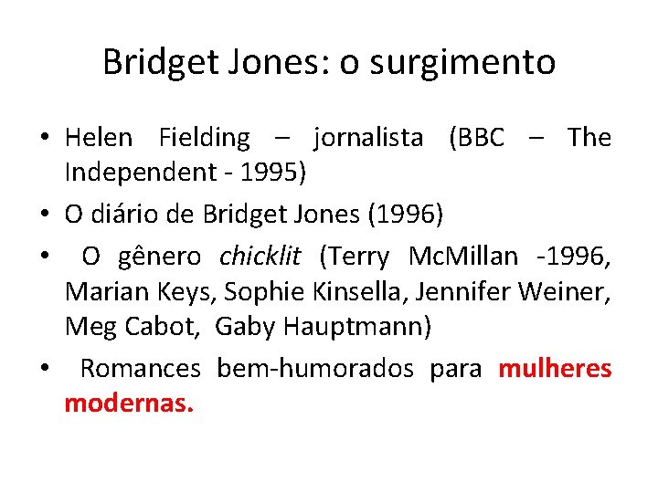 Bridget Jones: o surgimento • Helen Fielding – jornalista (BBC – The Independent -