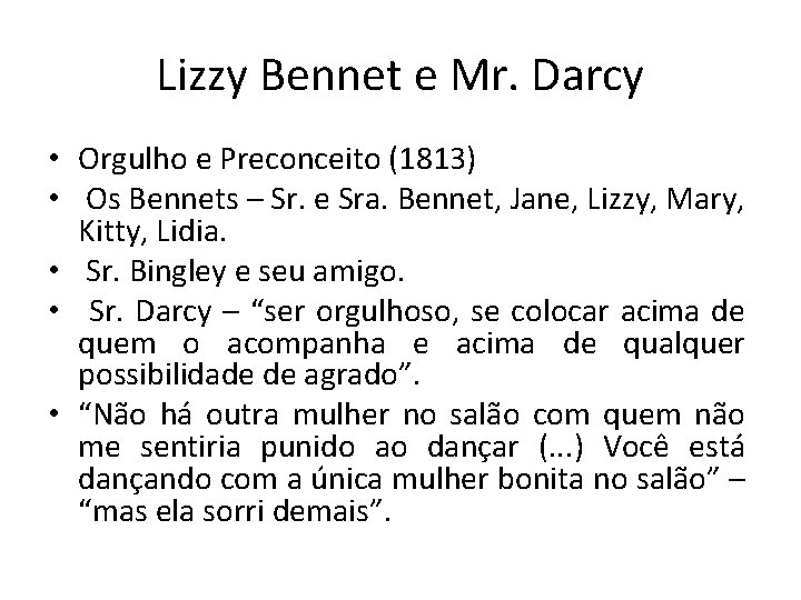 Lizzy Bennet e Mr. Darcy • Orgulho e Preconceito (1813) • Os Bennets –