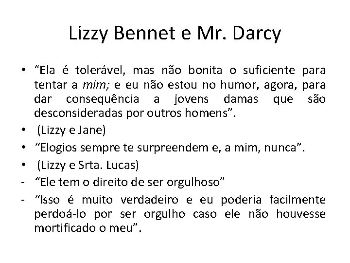 Lizzy Bennet e Mr. Darcy • “Ela é tolerável, mas não bonita o suficiente